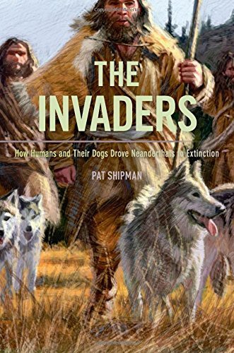 The Invaders: How Humans and Their Dogs Drove Neanderthals to …