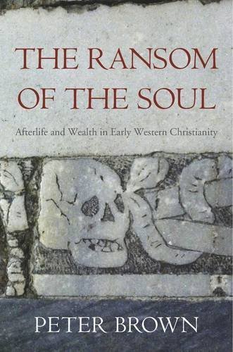 The Ransom of the Soul: Afterlife and Wealth in Early …
