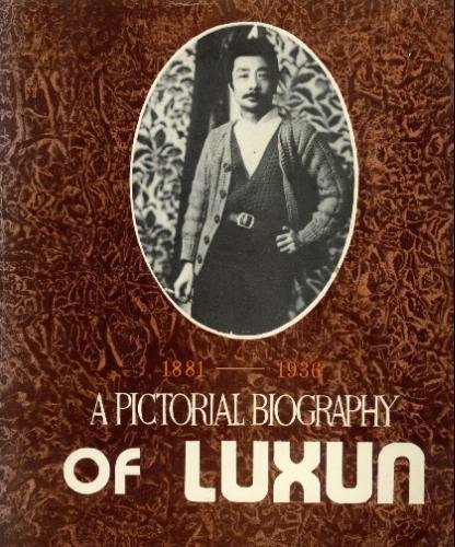 1881-1936 A pictorial Biography of Luxun LU HSUN LU XUN