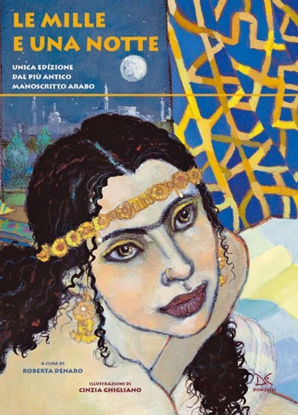 Le mille e una Notte. Unica Edizione Del pi˘ Antico Manoscritto Arabo