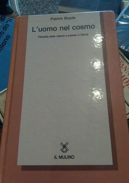 L'uomo nel cosmo. Filosofia della natura e poesia in Dante