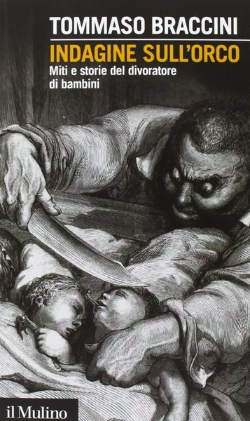 Indagine sull'orco. Miti e storie del divoratore di Bambini