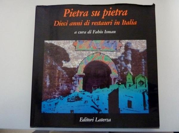 Pietra su pietra. Dieci anni di restauri in Italia