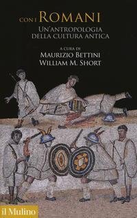 Con i Romani. Un'Antropologia della Cultura Antica