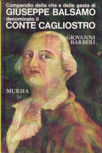 Compendio della vita e delle gesta di Giuseppe Balsamo denominato …