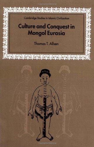 Culture and Conquest in Mongol Eurasia