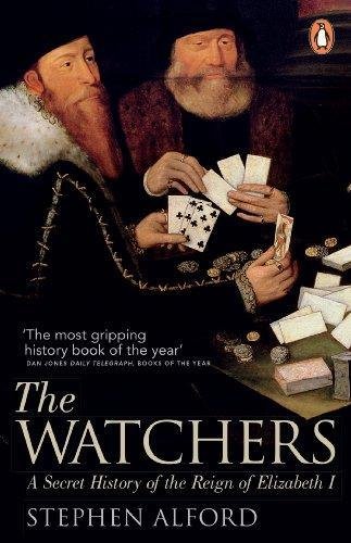 The Watchers: A Secret History of the Reign of Elizabeth …