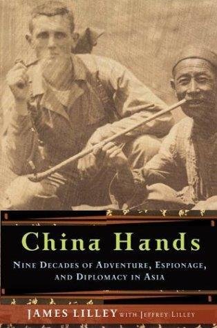 China Hands: Nine Decades of Adventure, Espionage, and Diplomacy in …