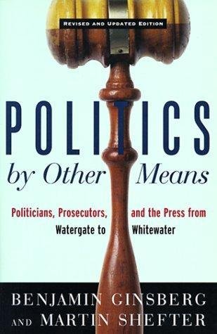 Politics by Other Means: Politicians, Prosecutors, and the Press from …