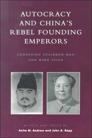 Autocracy and China's Rebel Founding Emperors: Comparing Chairman Mao and …