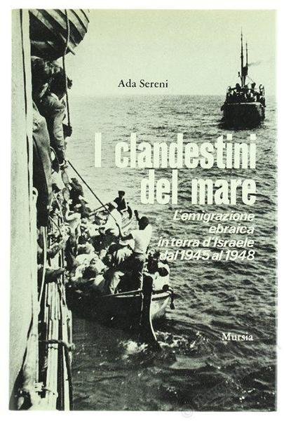 I clandestini del mare. L'emigrazione ebraica in terra d'Israele dal …