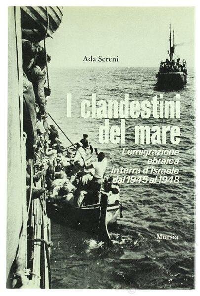 I clandestini del mare. L'emigrazione ebraica in terra d'Israele dal …