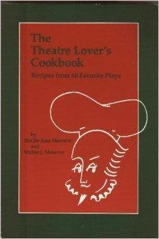 The Theatre Lover's Cookbook: Recipes from 60 Favorite Plays