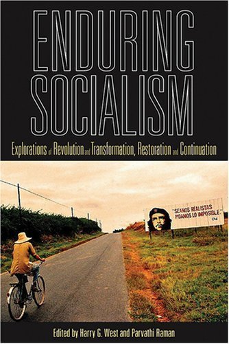 Enduring Socialism: Explorations of Revolution and Transformation, Restoration and Continuation