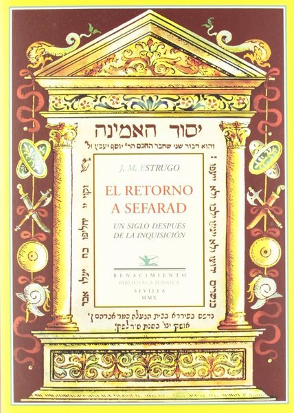 El retorno a Sefarad. Un siglo despuÈs de la InquisiciÛn. …