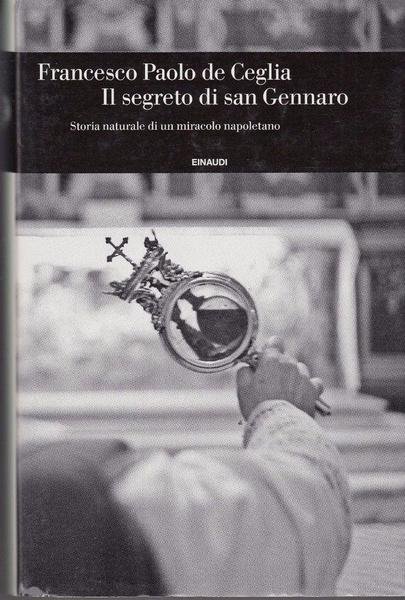 Il segreto di san Gennaro. Storia naturale di un miracolo …