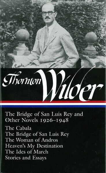 The Bridge of San Luis Rey and Other Novels 1926-1948 …