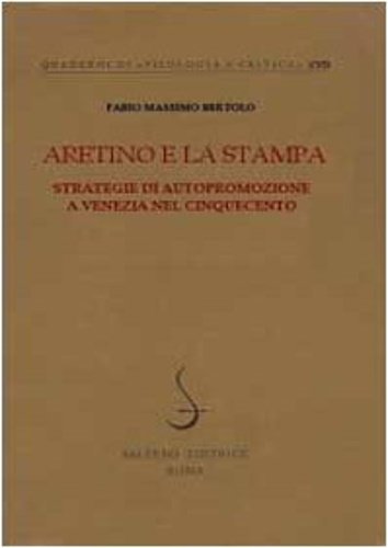 Aretino e la stampa. Strategie di autopromozione a Venezia nel …