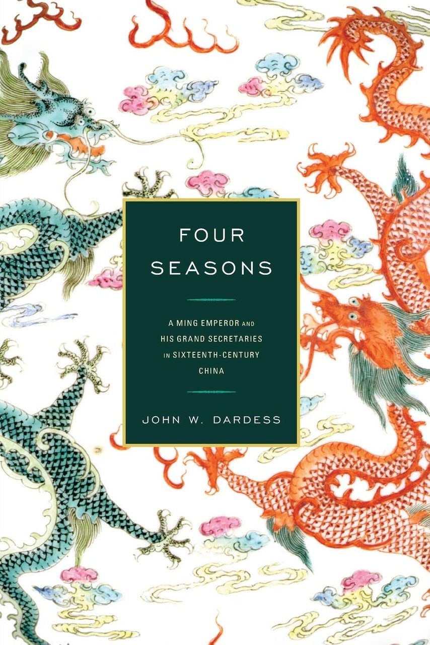 Four Seasons: A Ming Emperor and His Grand Secretaries in …