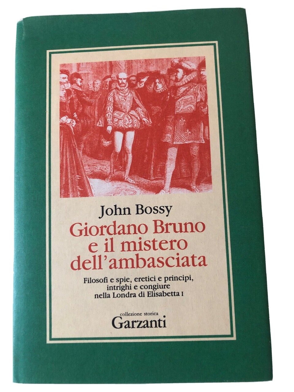 Giordano Bruno e Il Mistero Dell'ambasciata. Filosofi e Spie, Eretici …