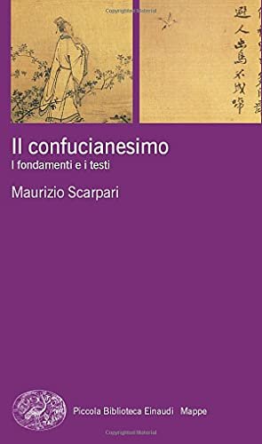 Il Confucianesimo i Fondamenti e i Testi
