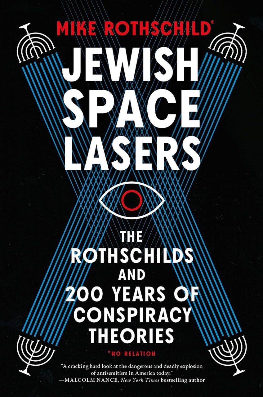 Jewish Space Lasers: The Rothschilds and 200 Years of Conspiracy …
