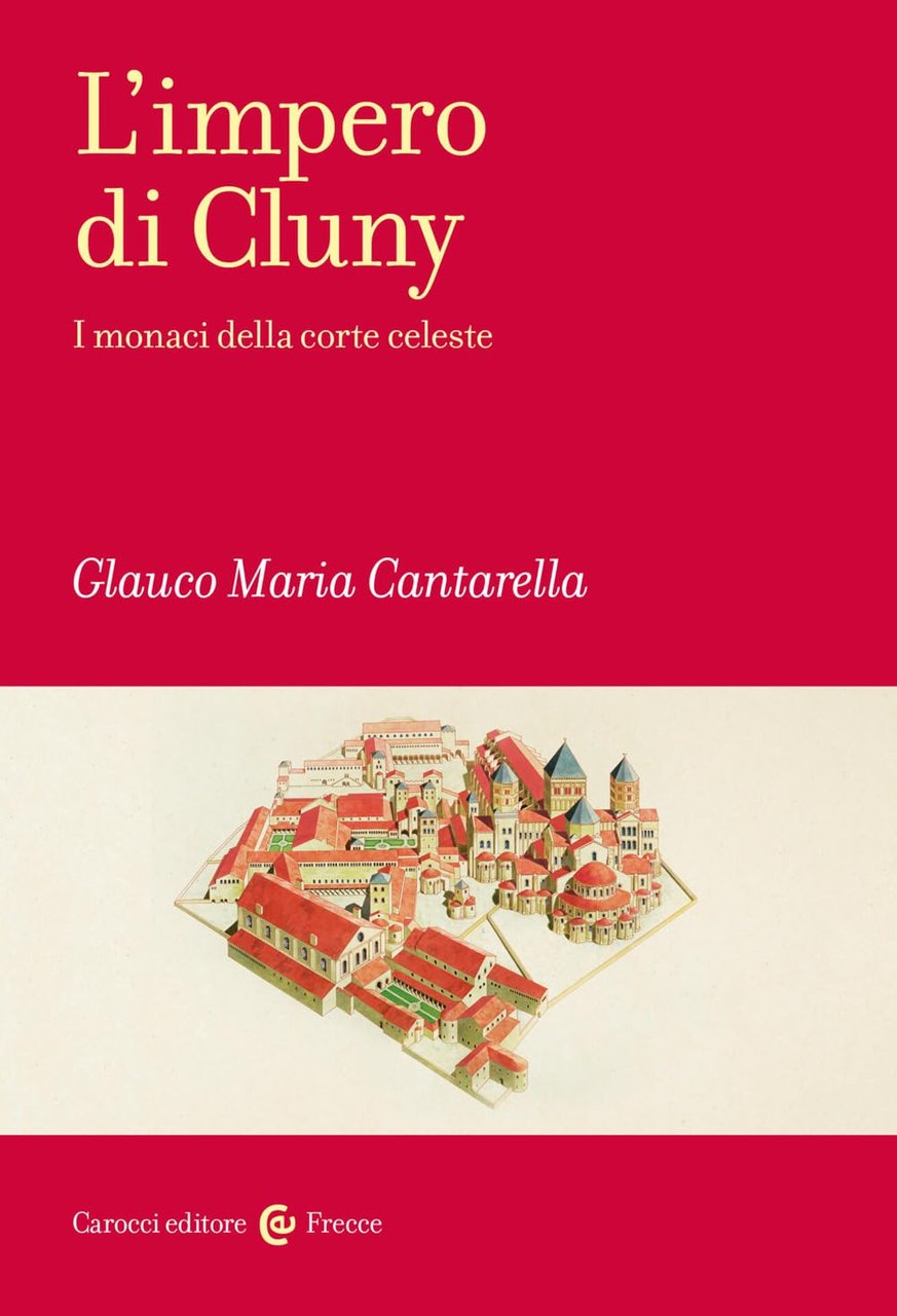 L'impero di Cluny. I monaci della corte Celeste