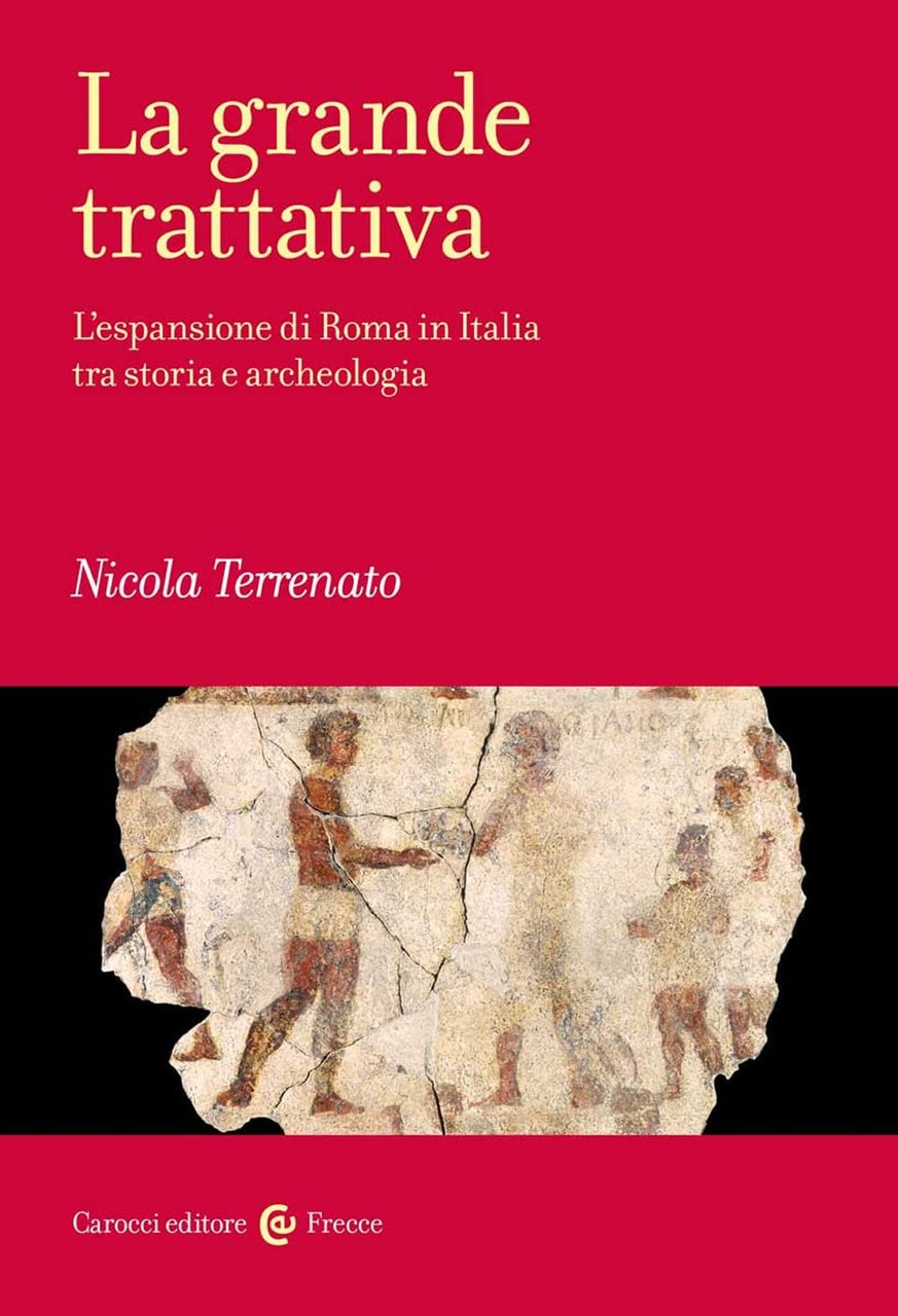 La grande trattativa. L'espansione di Roma in Italia tra storia …