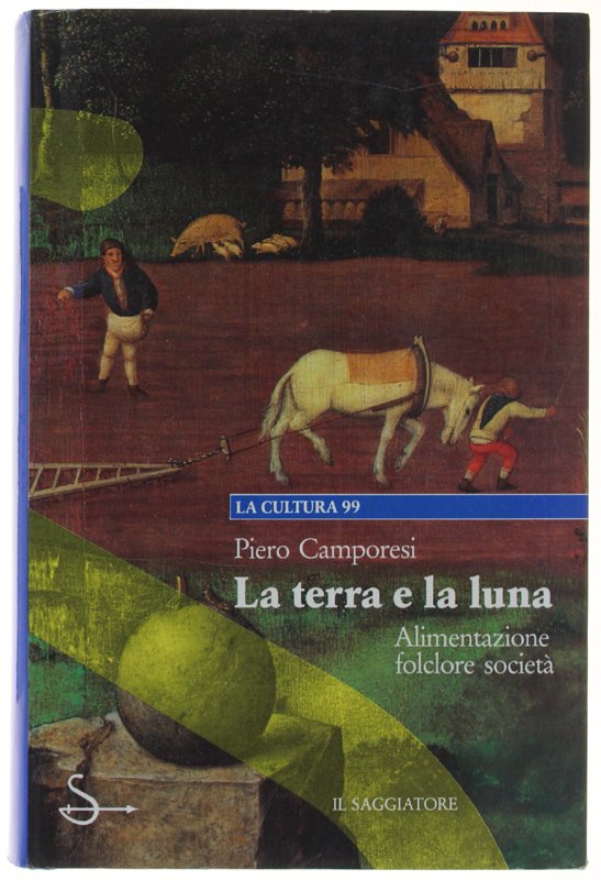 La terra e la luna. Alimentazione, folclore, societ‡