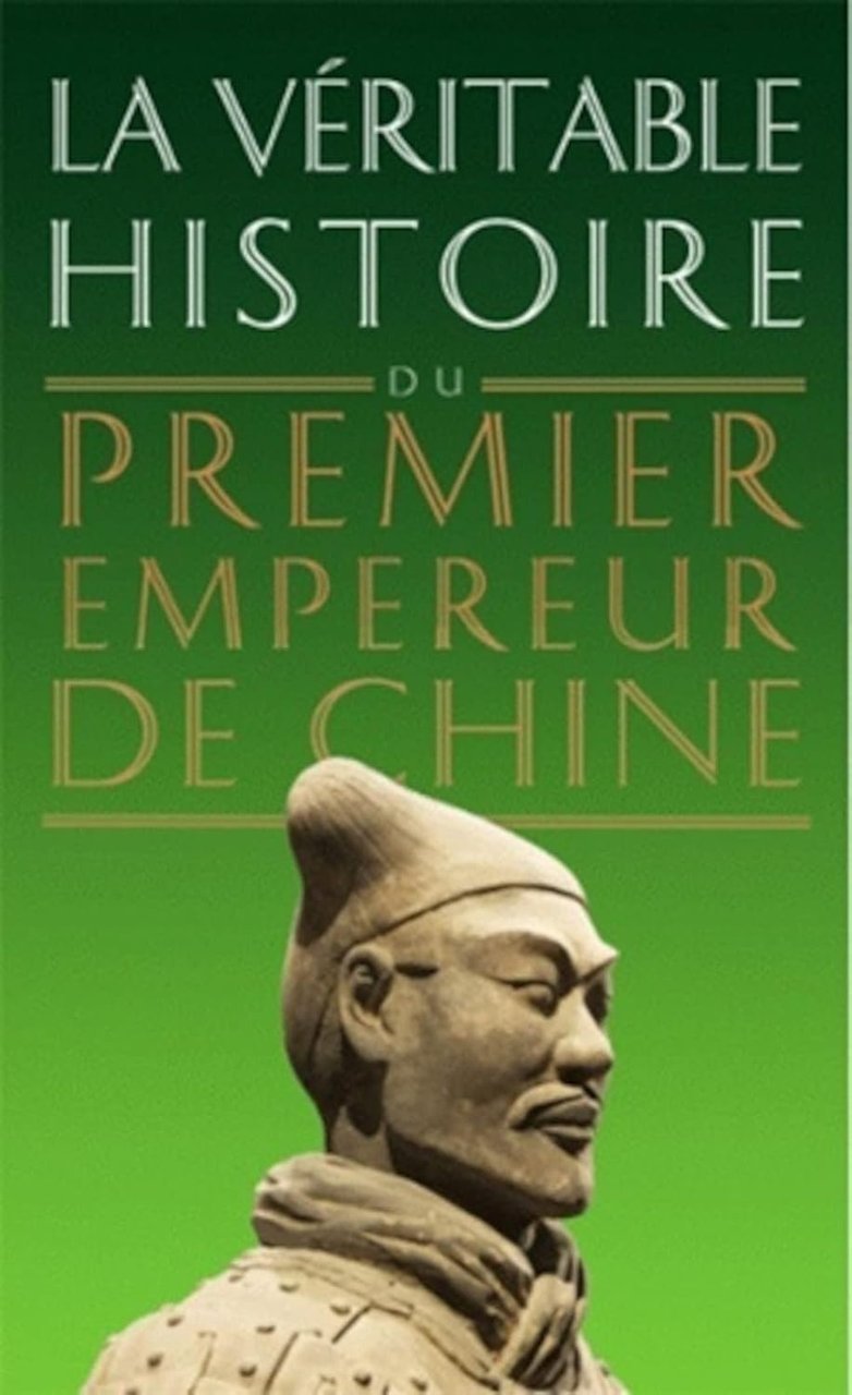 La VÈritable Histoire du premier empereur de Chine