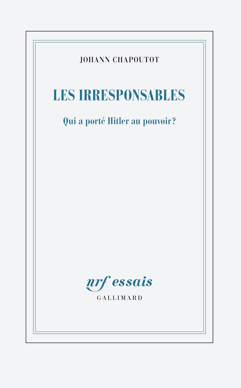 Les Irresponsables: Qui a portÈ Hitler au pouvoir ?