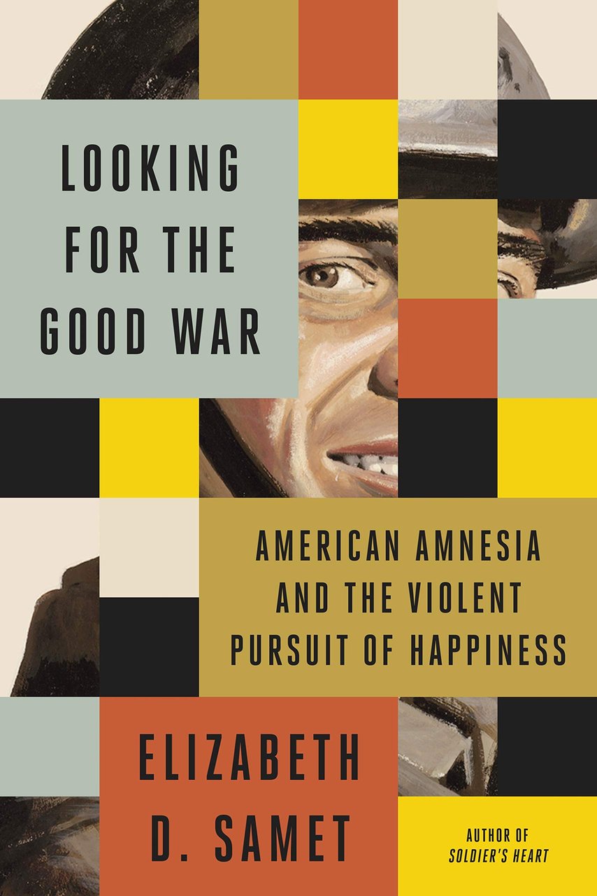 Looking for the Good War: American Amnesia and the Violent …