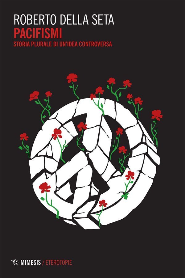 Pacifismi. Storia plurale di un'idea Controversa
