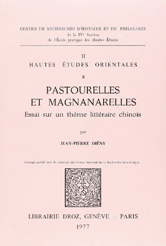 Pastourelles et Magnanarelles : Essai sur un thËme littÈraire Chinois