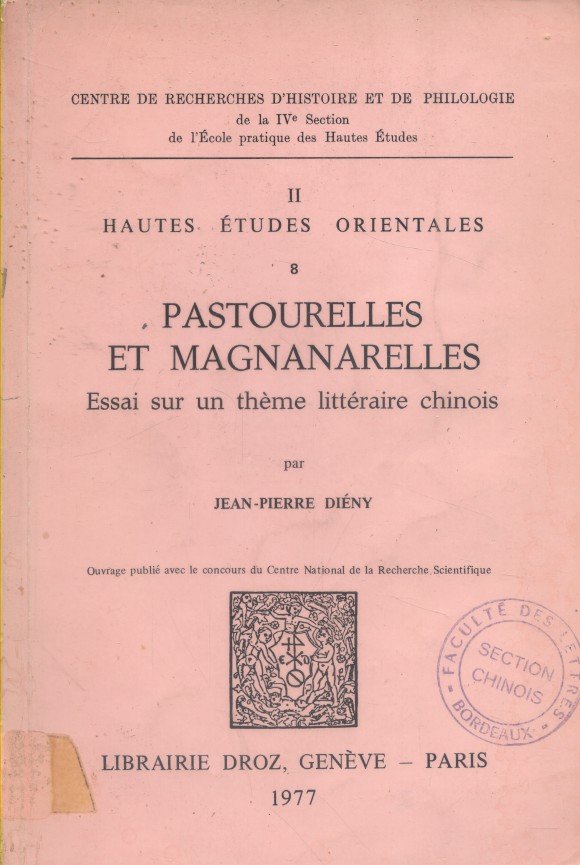 Pastourelles et magnanarelles. Essai sur un thËme littÈraire chinois. Hautes …