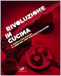 Rivoluzione in cucina. A tavola con Stalin: il libro del …