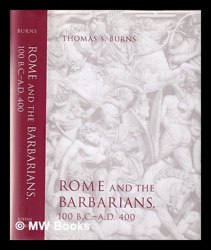 Rome and the Barbarians: 100 B.C. - A.D. 400