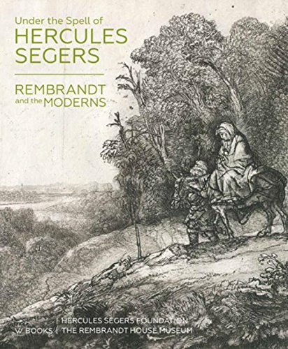 Under the Spell of Hercules Segers: Rembrandt and the Moderns