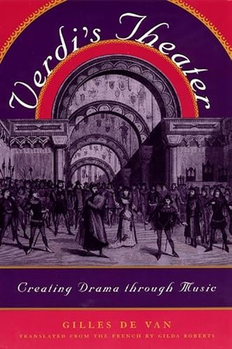 Verdi's Theater: Creating Drama through Music (ISBN:0226143708)