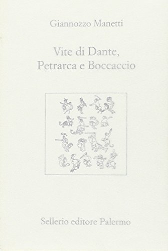 Vite di Dante, Petrarca e Boccaccio. Testo latino a fronte …