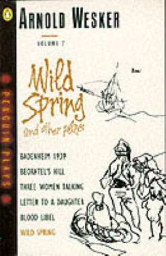 Wild Spring & Other Plays: Volume 7 Badenheim 1939; Beorhtel's …