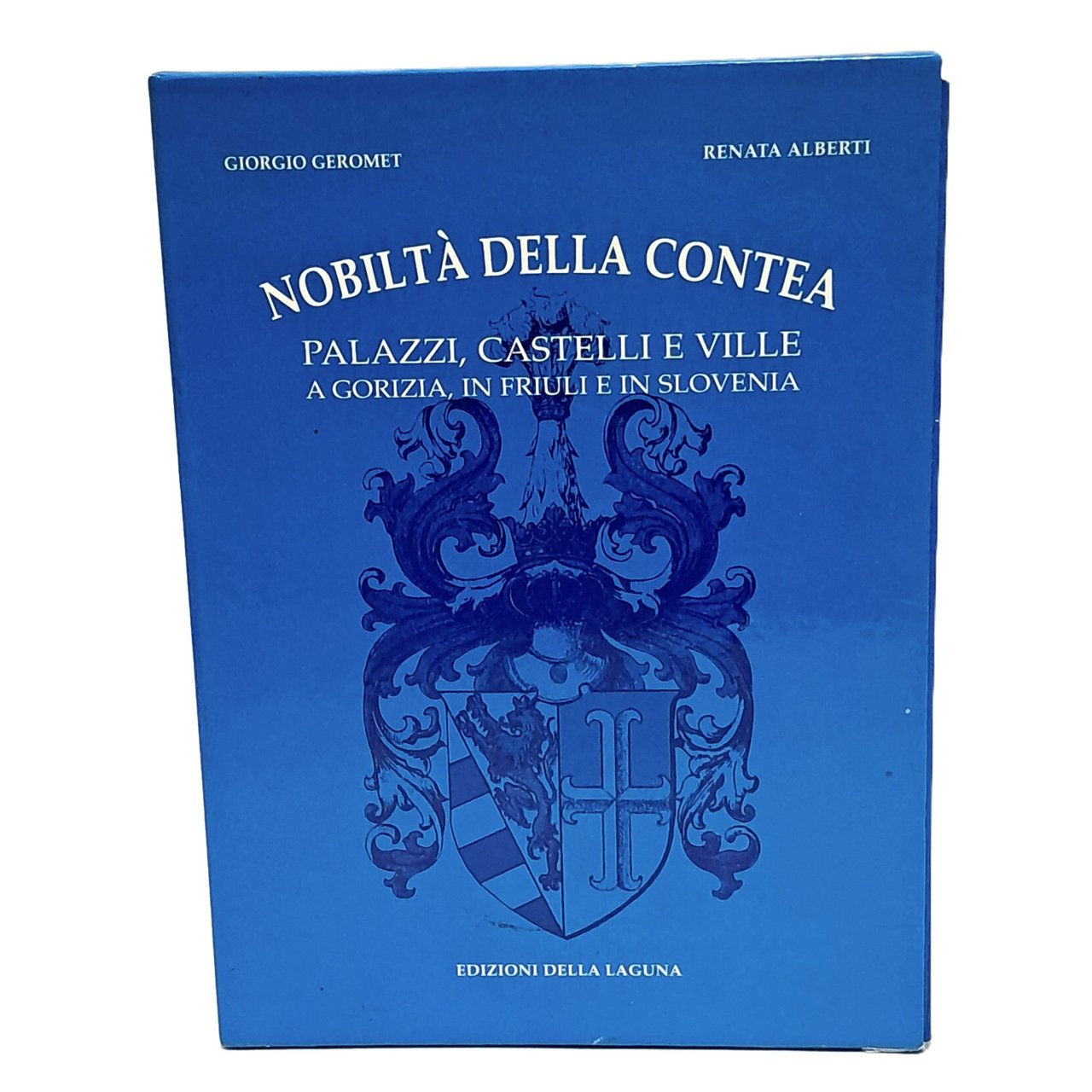 1001 Gorizia 2001. Nobiltà della contea palazzi, castelli e ville …