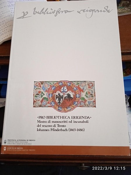 Pro biblioteca erigenda. Mostra di manoscritti ed incunaboli del vescovo …