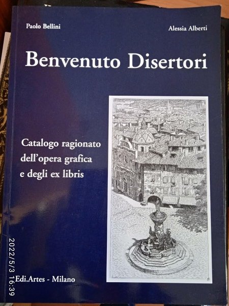 Benvenuto Disertori. Catalogo ragionato dell'opera grafica e degli ex libris