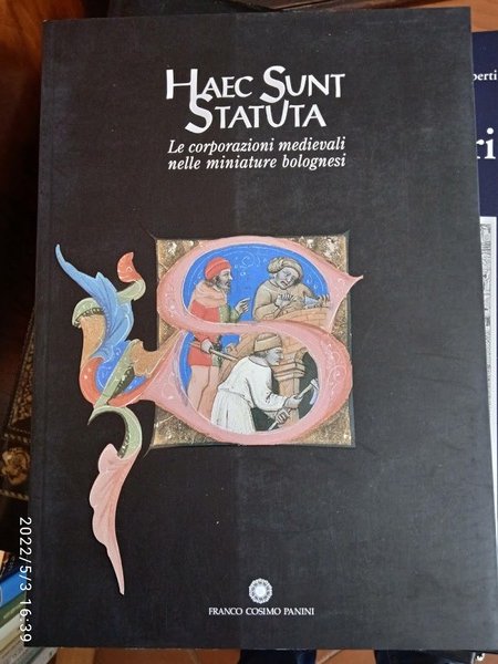 Haec Sunt Statuta. Le corporazioni medievali nelle miniature bolognesi