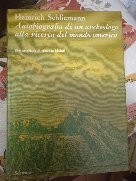 Autobiografia di un archeologo alla ricerca del mondo omerico