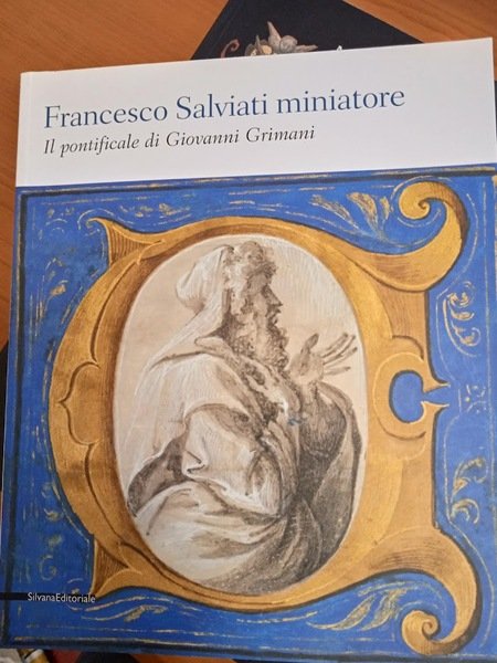 Francesco Salviati miniatore. Il pontificale di Giovanni Grimani