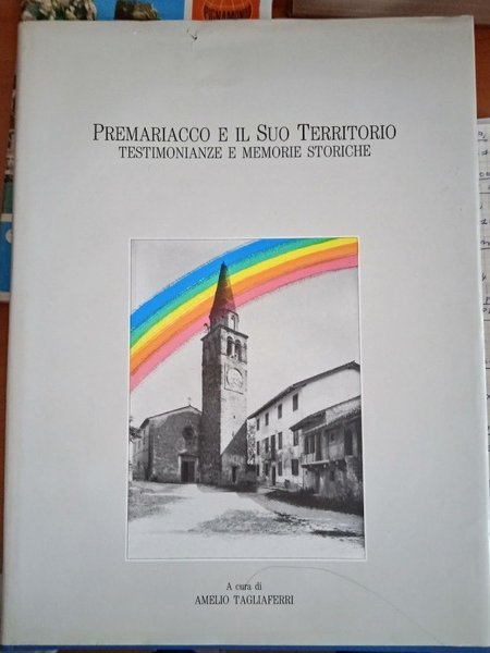 Premariacco e il suo territorio. Testimonianze e memorie storiche