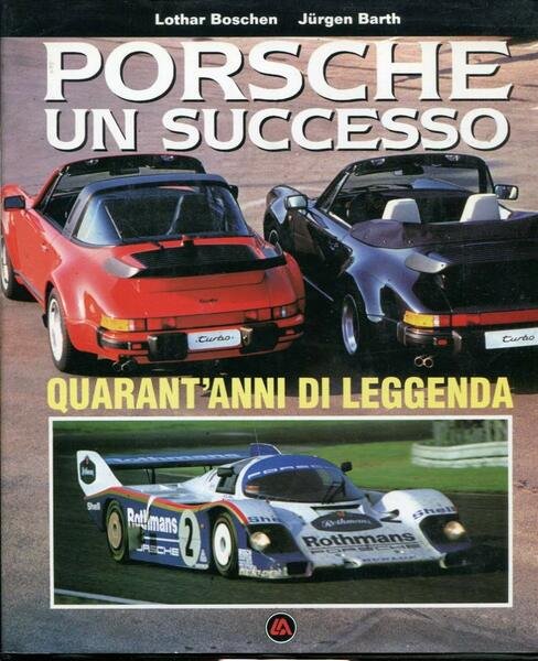 Porche un successo. Quarant'anni di leggenda