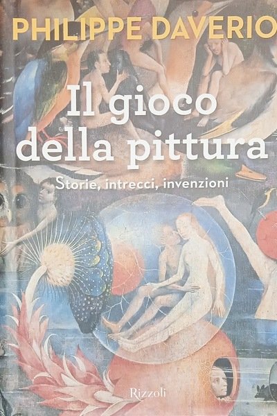 Il gioco della pittura. Storie, intrecci, invenzioni